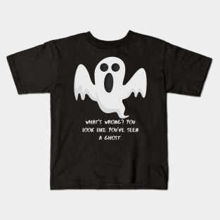 What's wrong? You look loke you've seen a Ghost Kids T-Shirt